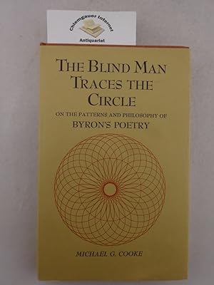 Immagine del venditore per The Blind Man Traces the Circle. On the Patterns and Philosophy of Byrons's Poetry. venduto da Chiemgauer Internet Antiquariat GbR