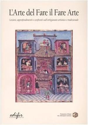 Immagine del venditore per L'arte del Fare il Fare Arte. Lezioni , approfondimenti e confronti sull'artigianato artistico fra tradizione e innovazione. Parte Seconda. venduto da FIRENZELIBRI SRL