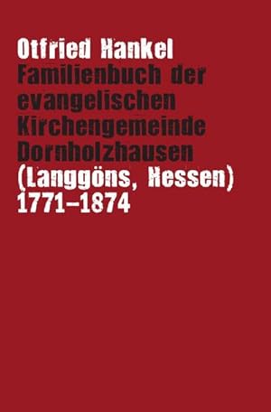 Seller image for Familienbuch der evangelischen Kirchengemeinde Dornholzhausen (Langgns, Hessen) 1771-1874 for sale by AHA-BUCH GmbH