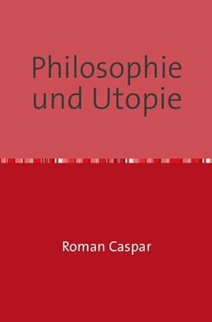 Bild des Verkufers fr Philosophie und Utopie : Das politische Futurum der One World zum Verkauf von AHA-BUCH GmbH