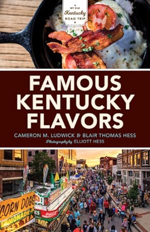 Bild des Verkufers fr Famous Kentucky Flavors : Exploring the Commonwealth's Greatest Cuisines zum Verkauf von GreatBookPrices