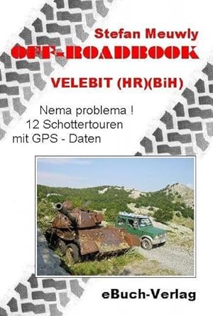 Bild des Verkufers fr Off_Roadbook-Velebit (HR)(BiH) : Nema problema! 12 Schottertouren mit GPS-Daten zum Verkauf von AHA-BUCH GmbH