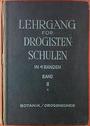 Bild des Verkufers fr Lehrgang fr Drogistenschulen in 4 Bnden. BAND II: Botanik - Drogenkunde zum Verkauf von biblion2