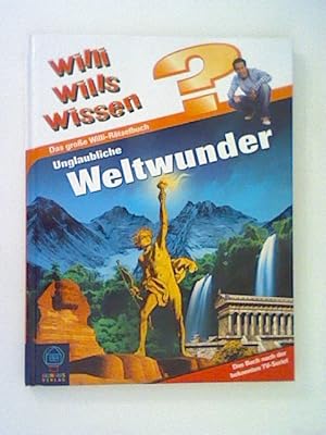 Bild des Verkufers fr Unglaubliche Weltwunder: Willi wills wissen - Das Rtselbuch zum Verkauf von ANTIQUARIAT FRDEBUCH Inh.Michael Simon