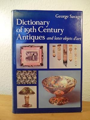 Seller image for Dictionary of 19th Centuries Antiques and later objets d'art for sale by Antiquariat Weber