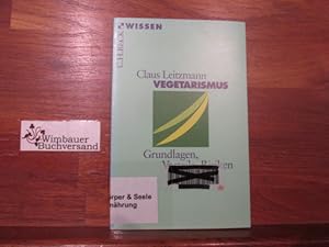 Vegetarismus : Grundlagen, Vorteile, Risiken. Claus Leitzmann. Unter Mitarb. von Markus Keller un...