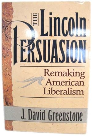 Bild des Verkufers fr The Lincoln Persuasion: Remaking American Liberalism zum Verkauf von PsychoBabel & Skoob Books