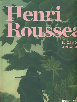 Henri Rousseau Il candore arcaico