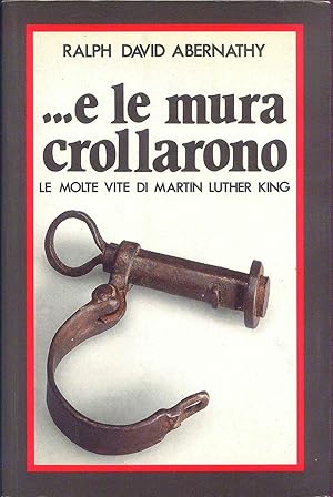 Seller image for e le mura crollarono. Le molte vite di Martin Luther King for sale by Miliardi di Parole