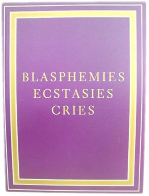Bild des Verkufers fr Blasphemies, Ecstasies, Cries zum Verkauf von PsychoBabel & Skoob Books