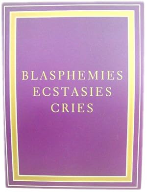 Bild des Verk�ufers f�r Blasphemies, Ecstasies, Cries zum Verkauf von PsychoBabel & Skoob Books