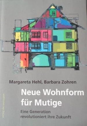 Neue Wohnform für Mutige Eine Generation revolutioniert ihre Zukunft Margareta Hehl, Barbara Zohren