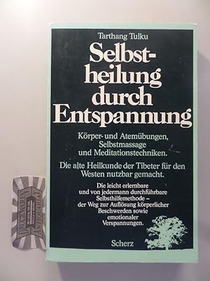 Selbstheilung durch Entspannung. Körper- und Atemübungen, Selbstmassage und Meditationstechniken ...