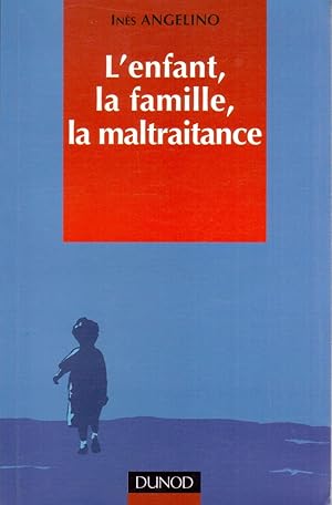 L'enfant, la famille, la maltraitance