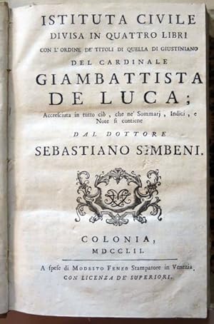 Istituta Civile divisa in Quattro Libri. Con l'ordine de' Titoli di quella di Giustiniano. Accres...