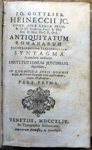 Antiquitatum Romanarum Jurisprudentiam Illustrantium Syntagma secundum ordinem Institutionum Just...