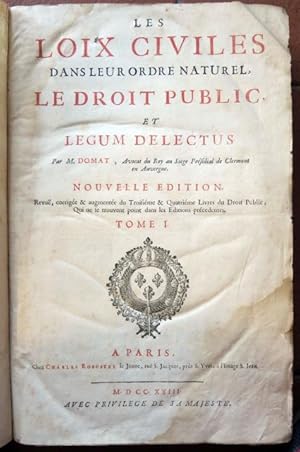 Les Loix Civiles Dans Leur Ordre Naturel. Le Droit Public et Legum Delectus par M. Domat. Avocat ...