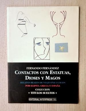 CONTACTOS CON ESTATUAS, DIOSES Y MAGOS. Relatos reales de viajes iniciáticos por Egipto, Grecia y...