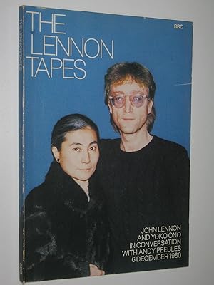 Imagen del vendedor de The Lennon Tapes : John Lennon and Yoko Ono in Conversation 6 December 1980 a la venta por Manyhills Books