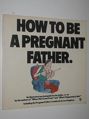 Image du vendeur pour How to Be a Pregnant Father mis en vente par Manyhills Books