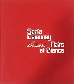 SONIA DELAUNAY. Dessins noirs et blancs - Préface de Germain Viatte