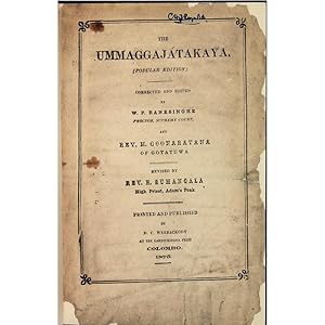 The Ummaggajatakaya. (Popular edition). Compiled and edited by W.P. Ranesinghe and Rev. M. Goonar...