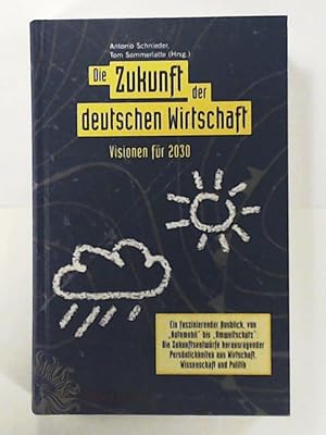 Imagen del vendedor de Die Zukunft der deutschen Wirtschaft: Visionen fr 2030 a la venta por Leserstrahl  (Preise inkl. MwSt.)