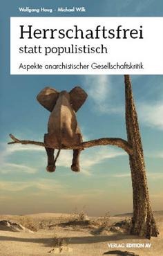 Herrschaftsfrei statt populistisch. Aspekte anarchistischer Gesellschaftskritik