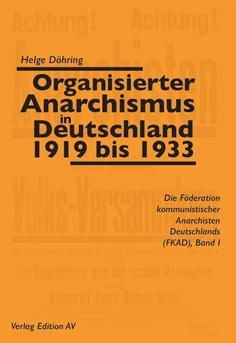 Organisierter Anarchismus in Deutschland 1919 bis 1933. Die Föderation kommunistischer Anarchiste...