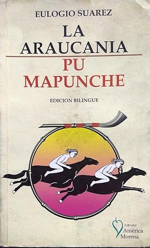 La Araucanía = Pu Mapunche.Traducción de José Calfuqueo. Edición bilingüe