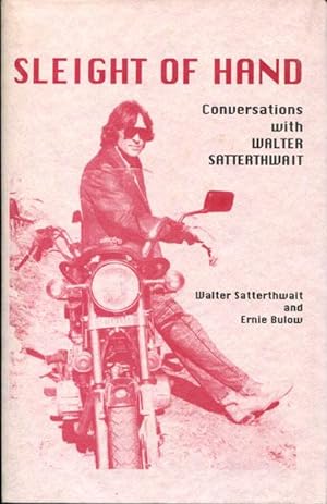 Seller image for SLEIGHT OF HAND. CONVERSATIONS WITH WALTER SATTERTHWAIT for sale by BUCKINGHAM BOOKS, ABAA, ILAB, IOBA