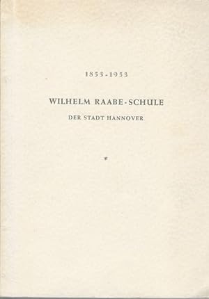 1853-1953 Festschrift zur 100-Jahr-Feier der Wilhelm-Raabe-Schule der Stadt Hannover