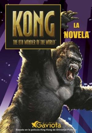 Seller image for KONG. THE 8TH WONDER OF THE WORLD. LA NOVELA for sale by ALZOFORA LIBROS