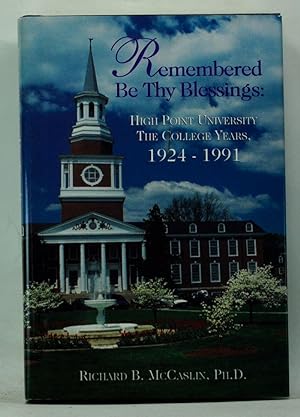 Remembered Be Thy Blessings: High Point University, the College Years, 1924-1991