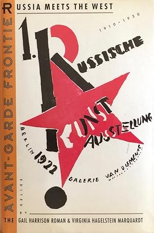 The Avant-Garde Frontier: Russia Meets the West, 1910-1930