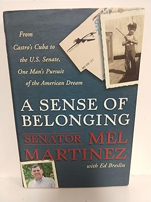 Image du vendeur pour Sense of Belonging: From Castro's Cuba to the U.S. Senate, One Man's Pursuit of the American Dream mis en vente par Fleur Fine Books