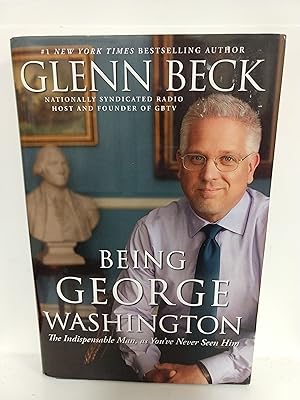 Being George Washington: The Indispensable Man, as You've Never Seen Him (SIGNED)