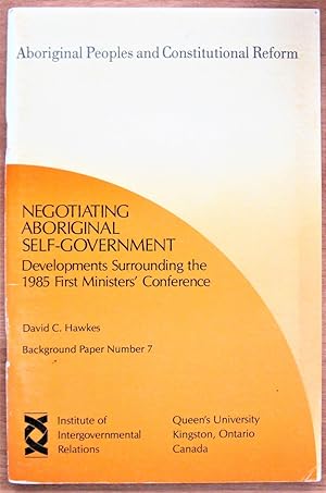 Bild des Verkufers fr Negotiating Aboriginal Self-Government. Developments Surrounding the 1985 First Ministers' Conference zum Verkauf von Ken Jackson