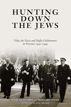 Imagen del vendedor de Hunting Down the Jews: Vichy, the Nazis and Mafia Collaborators in Provence, 1942-1944 a la venta por North American Rarities