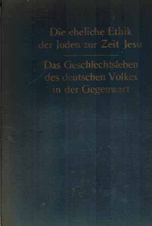 Image du vendeur pour Das Geschlechtleben des deutschen Volkes in der Gegenwart. Die eheliche Ethik der Juden zur Zeit Jesu. Beiwerke zum Studium der Anthropophyteia. mis en vente par Rhnantiquariat GmbH