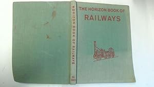 Imagen del vendedor de THE HORIZON BOOK OF RAILWAYS. a la venta por Goldstone Rare Books