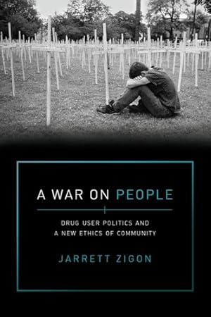 Image du vendeur pour War on People : Drug User Politics and a New Ethics of Community mis en vente par GreatBookPrices