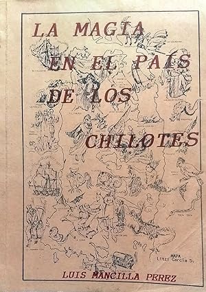 La magia en el país de los chilotes ( Mitología - Leyendas - Creencias Mágicas ). Castro - Chiloé...
