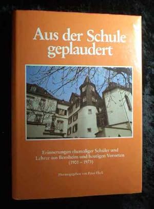 Aus der Schule geplaudert : Erinnerungen ehemaliger Schüler u. Lehrer aus Bensheim u. heutigen Vo...