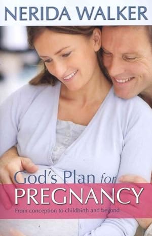Imagen del vendedor de God's Plan for Pregnancy : From Conception to Childbirth and Beyond a la venta por GreatBookPrices