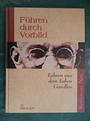 Bild des Verkufers fr Fhren durch Vorbild - Lehren aus dem Leben Gandhis zum Verkauf von Buchantiquariat Uwe Sticht, Einzelunter.