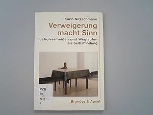 Verweigerung macht Sinn: Schulvermeiden und Weglaufen als Selbstfindung