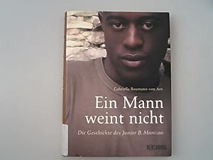 Imagen del vendedor de Ein Mann weint nicht. Die Geschichte des Junior B. Manizao. a la venta por Antiquariat Bookfarm