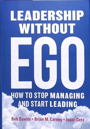 Bild des Verkufers fr Leadership without Ego : How to Stop Managing and Start Leading zum Verkauf von GreatBookPrices