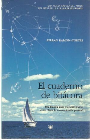 Imagen del vendedor de EL CUADERNO DE BITCORA: Una travesia hacia el descubrimiento de las claves de la comunicacin personal a la venta por Librovicios